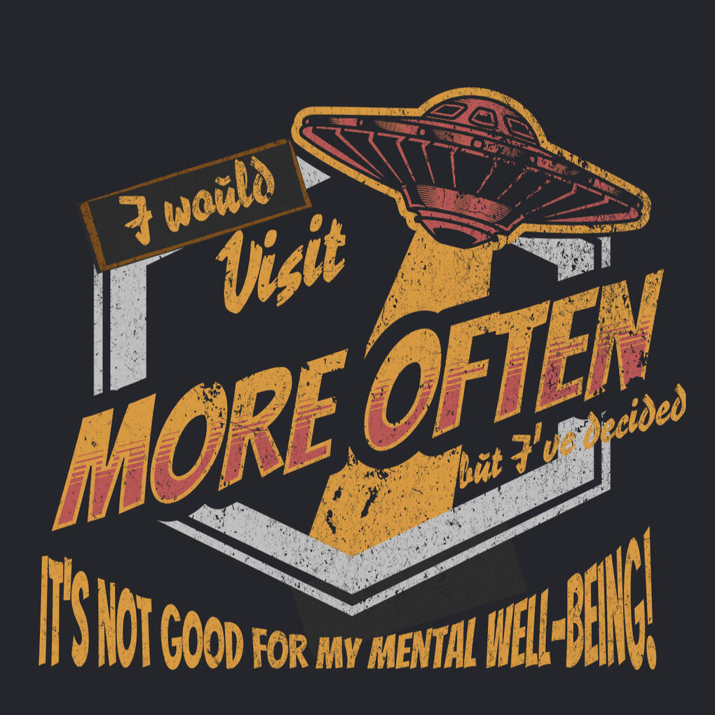 Visit More Often Alien Shirt Design